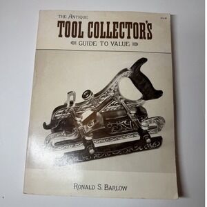 The Antique Tool Collector's Guide to Value 1750-1950 Book by Ronald S. Barlow